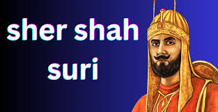 Sher Shah Suri